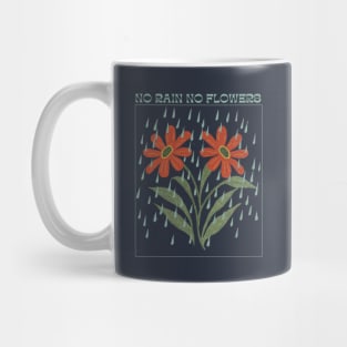 No Rain, No Flowers Mug